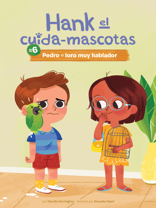 Title details for #6 Pedro el loro muy hablador (Book 6 by Claudia Harrington - Available